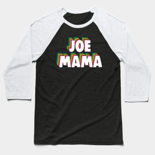 Don't Ask Who Joe Is / Joe Mama Meme Baseball T-Shirt